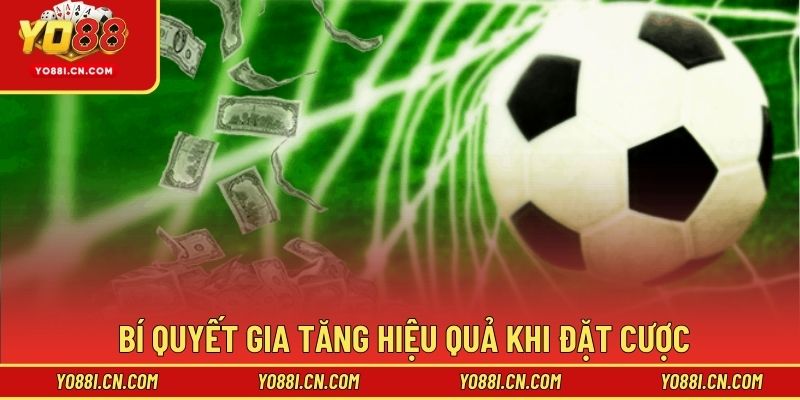 Bí quyết gia tăng hiệu quả khi đặt cược