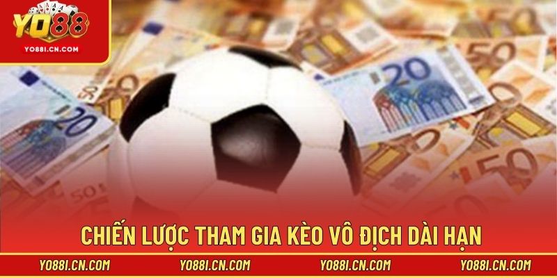 Chiến lược tham gia kèo vô địch dài hạn
