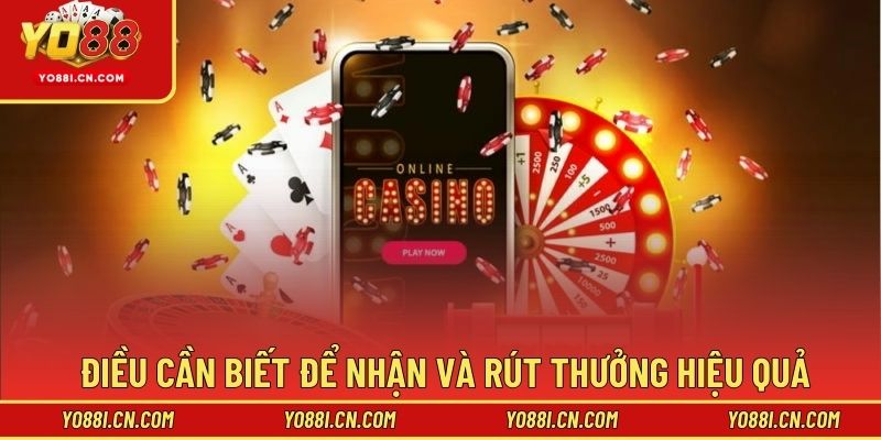 Điều cần biết để nhận và rút thưởng hiệu quả