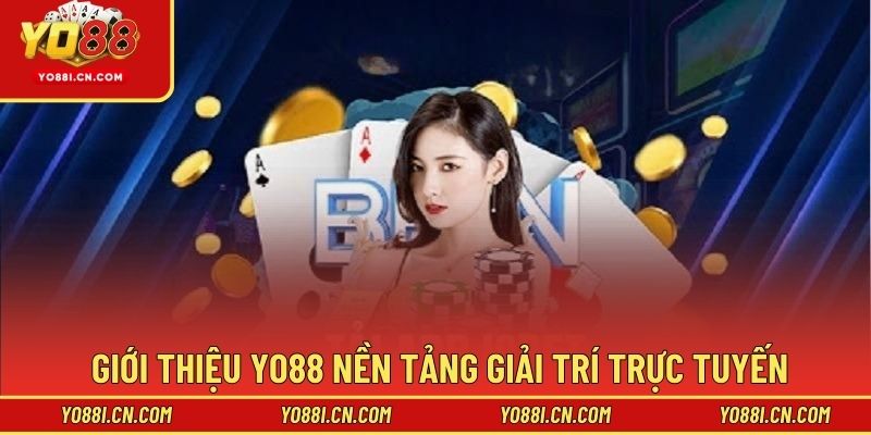 Giới thiệu Yo88 nền tảng giải trí trực tuyến