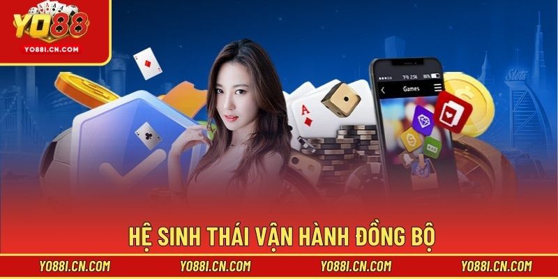 Hệ sinh thái vận hành đồng bộ