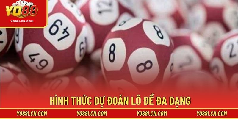 Hình thức dự đoán lô đề đa dạng