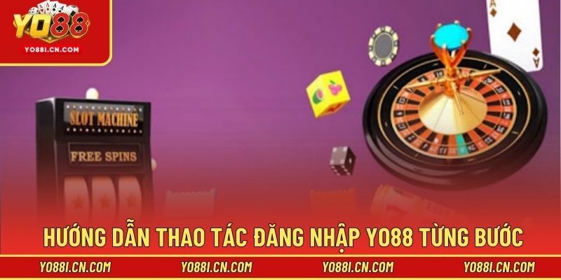 Hướng dẫn thao tác đăng nhập Yo88 từng bước