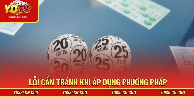 Lỗi cần tránh khi áp dụng phương pháp