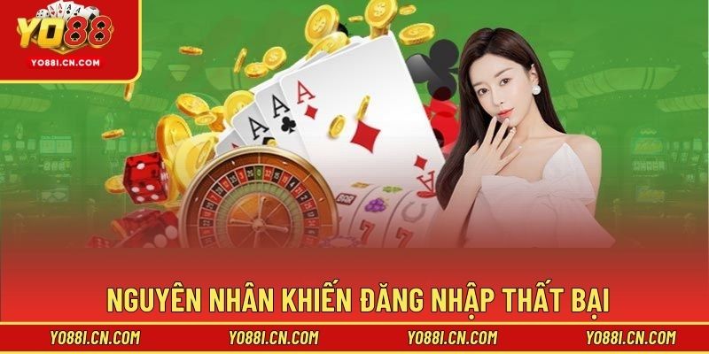 Nguyên nhân khiến đăng nhập thất bại