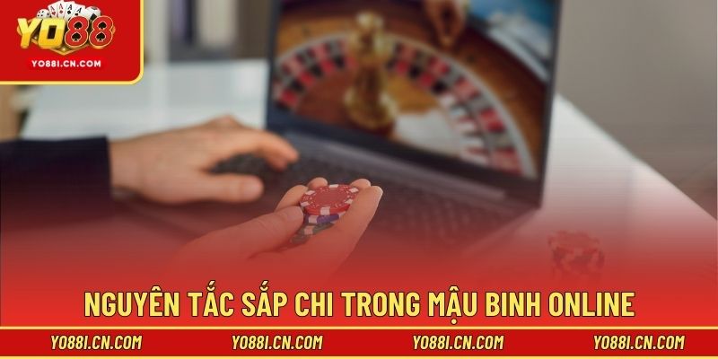 Nguyên tắc sắp chi trong mậu binh online cần nắm