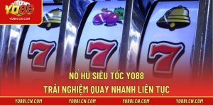 Nổ Hũ Siêu Tốc Yo88 – Trải Nghiệm Quay Nhanh Liên Tục