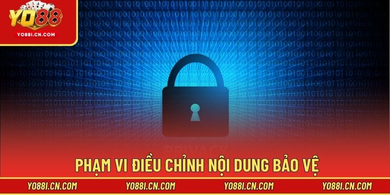 Phạm vi điều chỉnh nội dung bảo vệ