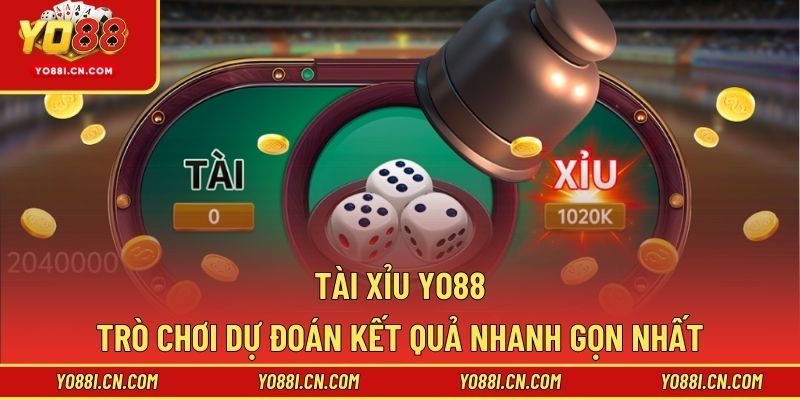 Tài Xỉu Yo88 – Trò Chơi Dự Đoán Kết Quả Nhanh Gọn Nhất